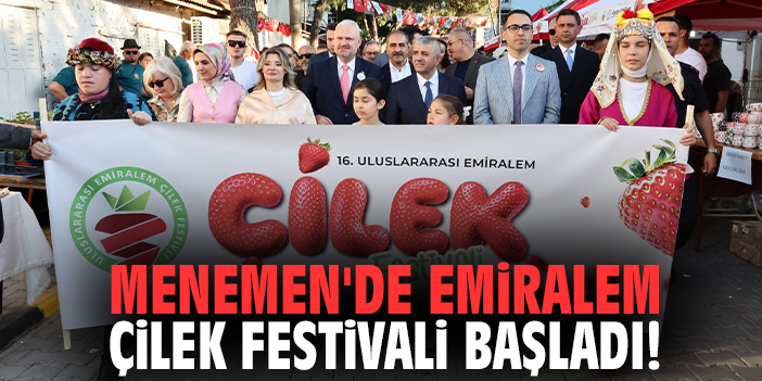 Menemen'de Emiralem Çilek Festivali başladı!