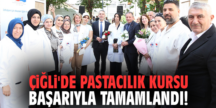Çiğli'de pastacılık kursu başarıyla tamamlandı!