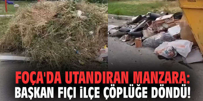 Foça'da utandıran manzara: Başkan Fıçı ilçe çöplüğe döndü!