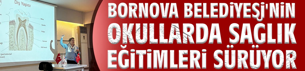 Bornova Belediyesi'nin okullarda sağlık eğitimleri sürüyor
