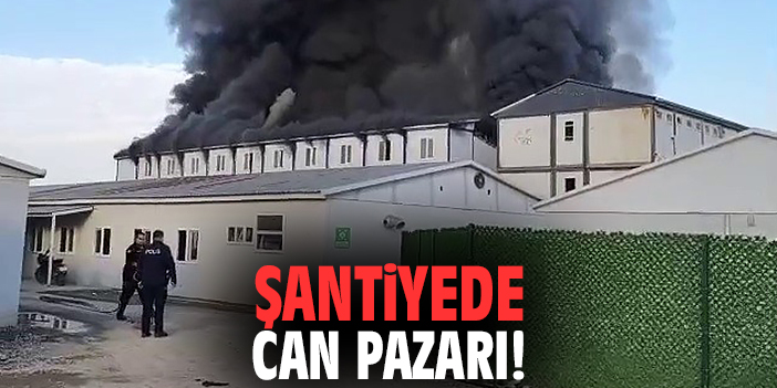 Şantiyede can pazarı!