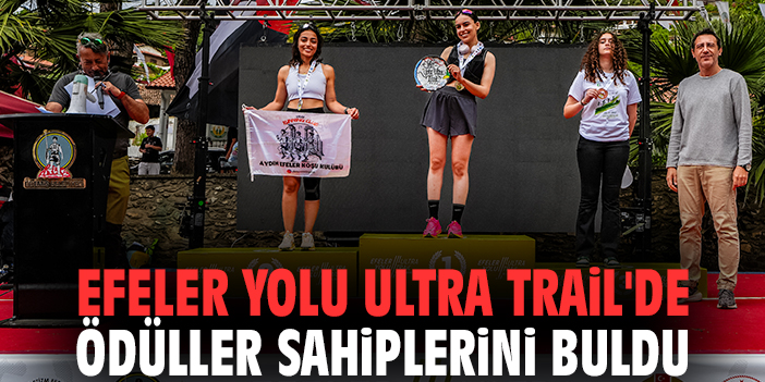 Efeler Yolu Ultra Trail'de ödüller sahiplerini buldu