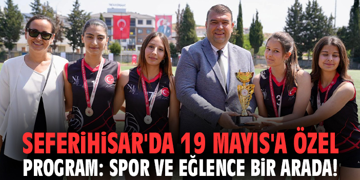 Seferihisar'da 19 Mayıs'a özel program: Spor ve eğlence bir arada!