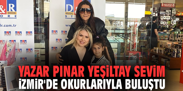Yazar Pınar Yeşiltay Sevim İzmir'de okurlarıyla buluştu