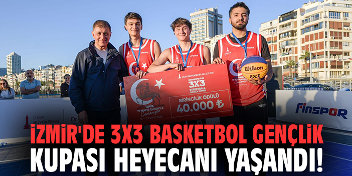 İzmir'de 3X3 Basketbol Gençlik Kupası heyecanı yaşandı!