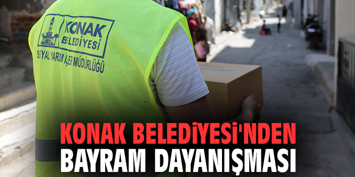 Konak Belediyesi'nden bayram dayanışması
