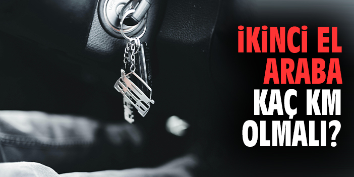 İkinci El Araba Kaç KM Olmalı?