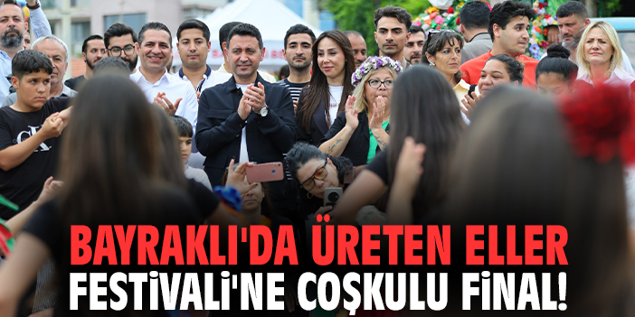 Bayraklı'da Üreten Eller Festivali'ne coşkulu final!