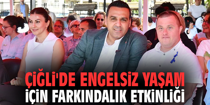 Çiğli'de engelsiz yaşam için farkındalık etkinliği