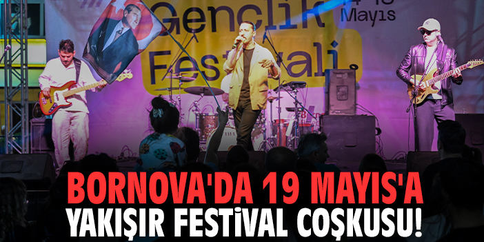 Bornova'da 19 Mayıs'a yakışır festival coşkusu!