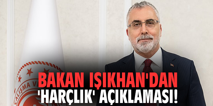Bakan Işıkhan'dan 'harçlık' açıklaması!