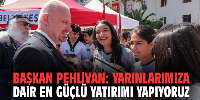 Başkan Pehlivan: Yarınlarımıza dair en güçlü yatırımı yapıyoruz!