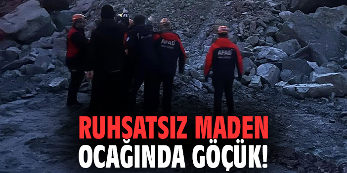 Ruhsatsız maden ocağında göçük!