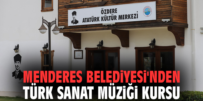 Menderes Belediyesi'nden Türk sanat müziği kursu