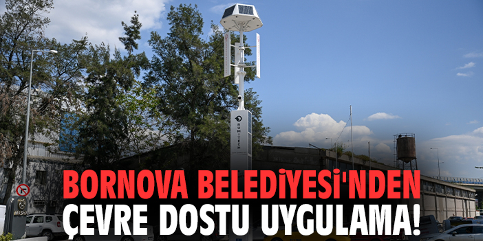 Bornova Belediyesi'nden çevre dostu uygulama!