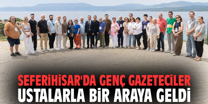 Seferihisar'da genç gazeteciler ustalarla bir araya geldi