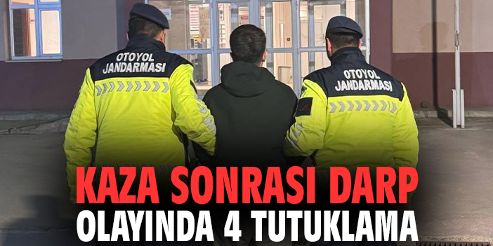 Kaza sonrası darp olayında 4 tutuklama