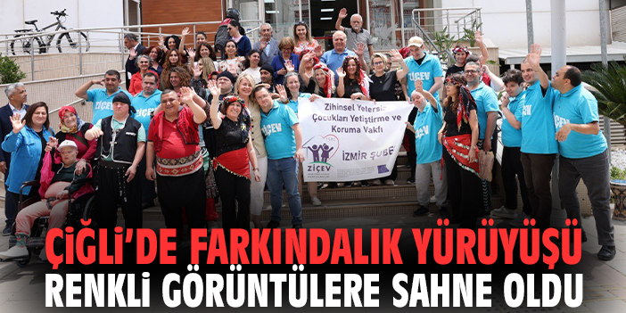 Çiğli’de farkındalık yürüyüşü renkli görüntülere sahne oldu