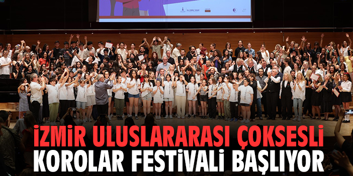 İzmir Uluslararası Çoksesli Korolar Festivali başlıyor
