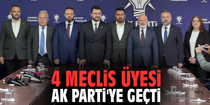 4 meclis üyesi AK Parti'ye geçti!