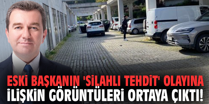 Eski başkanın 'silahlı tehdit' olayına ilişkin görüntüleri ortaya çıktı!
