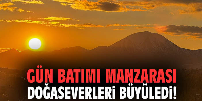 Gün batımı manzarası doğaseverleri büyüledi!