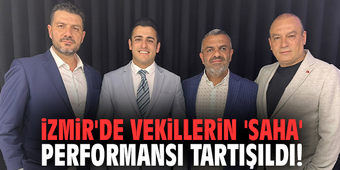 İzmir'de vekillerin 'saha' performansı tartışıldı!