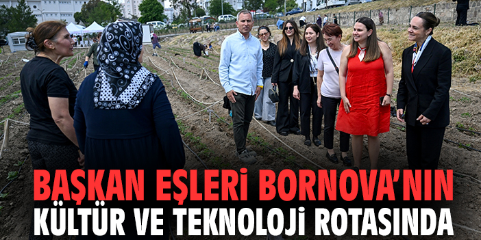 Başkan Eşleri Bornova’nın Kültür ve Teknoloji Rotasında!