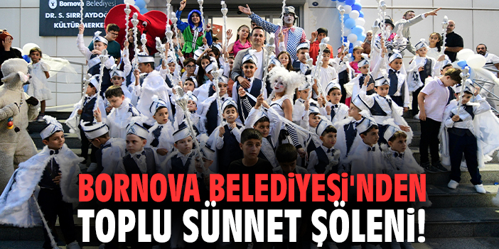 Bornova Belediyesi'nden toplu sünnet şöleni!