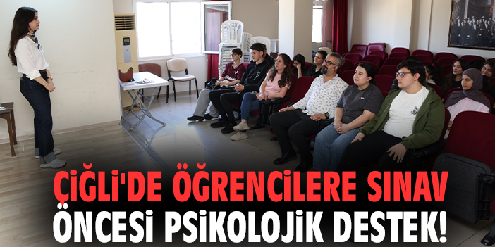 Çiğli'de öğrencilere sınav öncesi psikolojik destek!