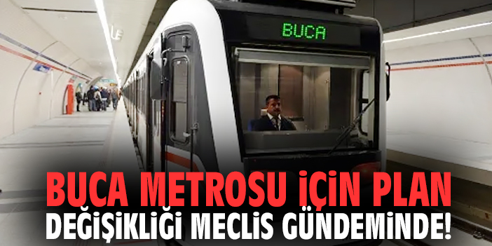 İzmir'de Buca metrosu için plan değişikliği meclis gündeminde!