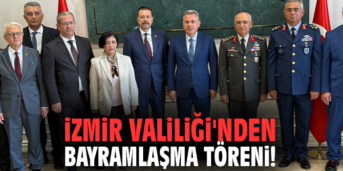 İzmir Valiliği'nden bayramlaşma töreni!
