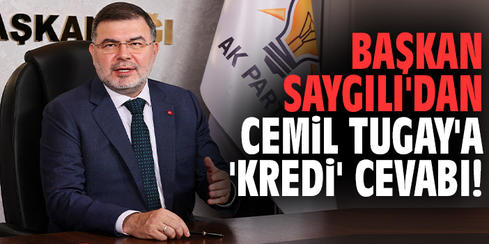 Başkan Saygılı'dan Cemil Tugay'a 'kredi' cevabı!