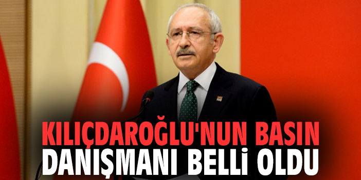 Kılıçdaroğlu'nun basın danışmanı belli oldu