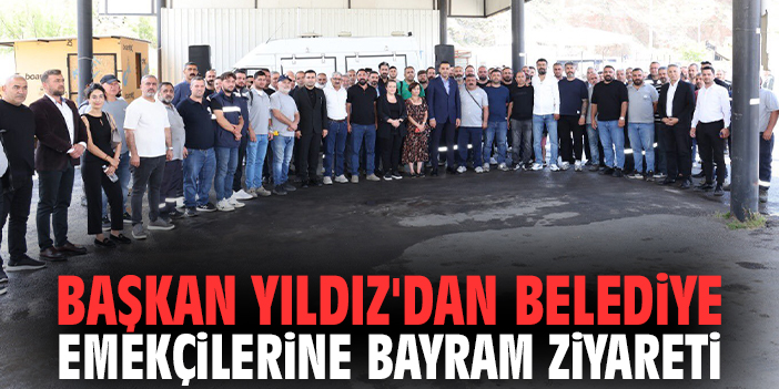 Başkan Yıldız'dan belediye emekçilerine bayram ziyareti