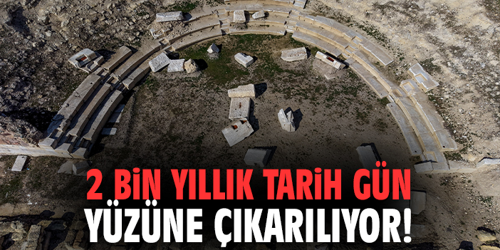 2 bin yıllık tarih gün yüzüne çıkarılıyor!
