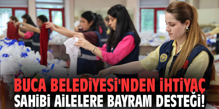 Buca Belediyesi'nden ihtiyaç sahibi ailelere bayram desteği!