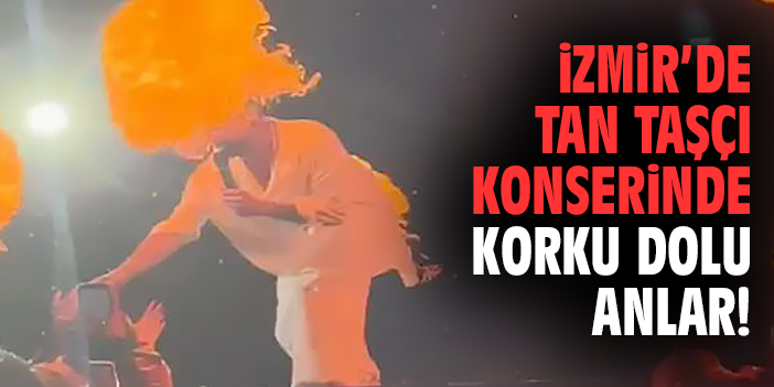 İzmir'de Tan Taşçı konserinde korku dolu anlar!