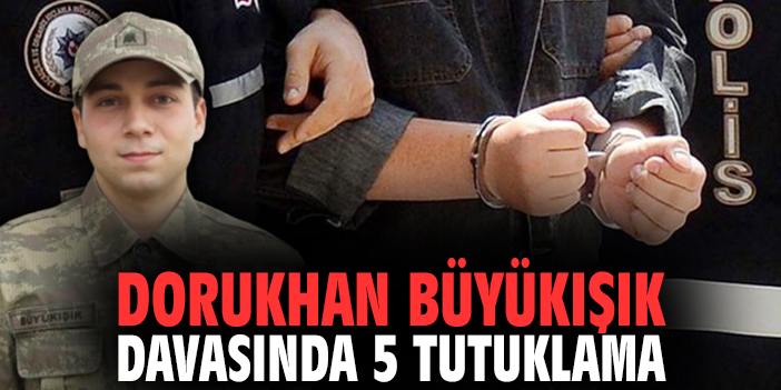 Dorukhan Büyükışık davasında 5 tutuklama