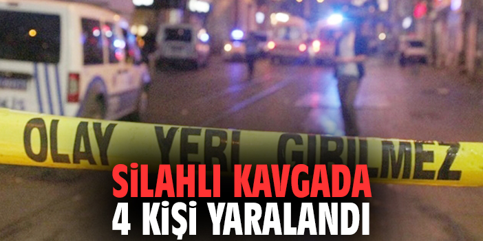 Silahlı kavgada 4 kişi yaralandı