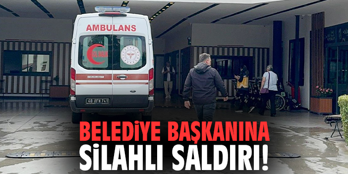 Belediye Başkanına silahlı saldırı!