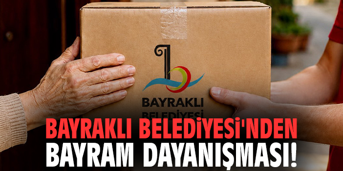 Bayraklı Belediyesi'nden bayram dayanışması!