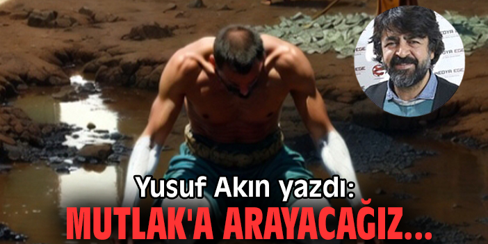 Mutlak'a arayacağız...