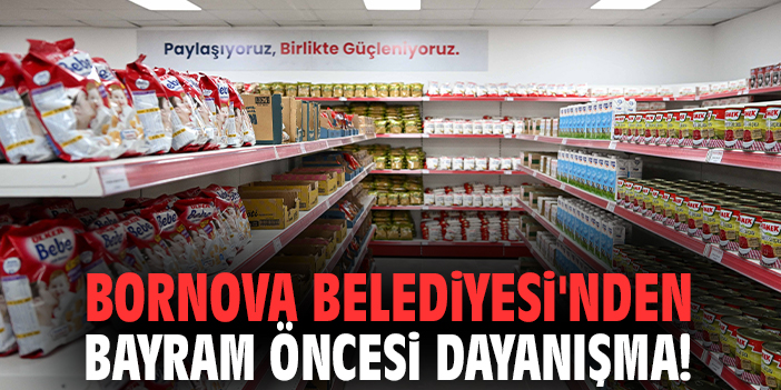 Bornova Belediyesi'nden bayram öncesi dayanışma!