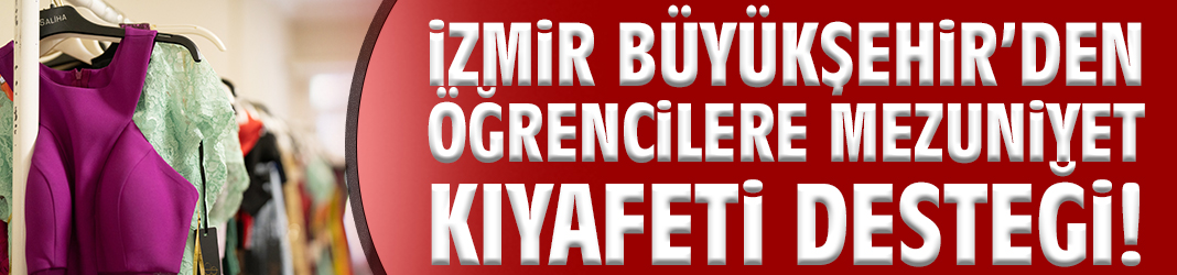 İzmir Büyükşehir’den öğrencilere mezuniyet kıyafeti desteği!