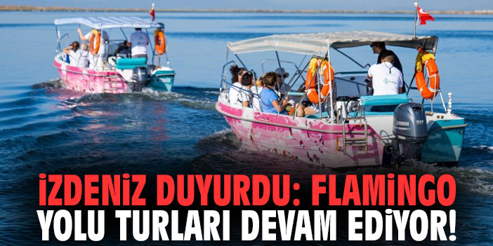 İZDENİZ duyurdu: Flamingo Yolu turları devam ediyor!