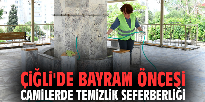 Çiğli'de bayram öncesi camilerde temizlik seferberliği