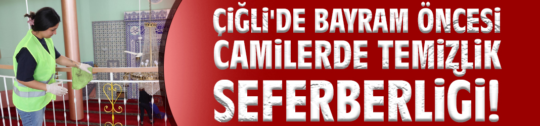 Çiğli'de bayram öncesi camilerde temizlik seferberliği