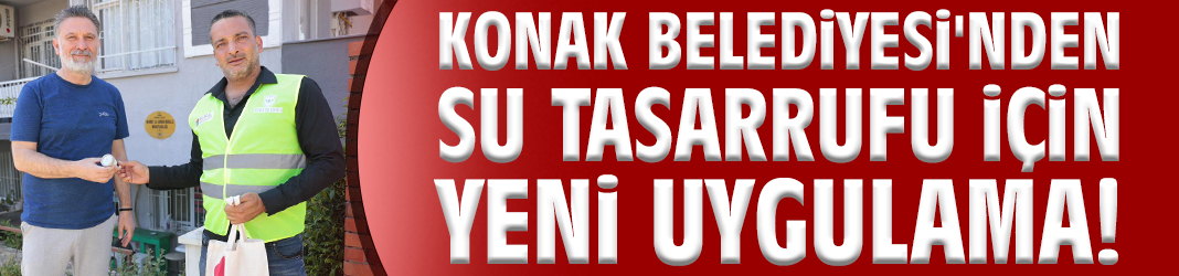 Konak Belediyesi'nden Su Tasarrufu İçin Yeni Uygulama