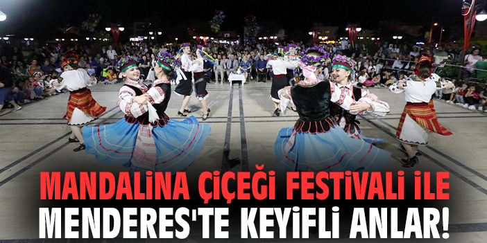 Mandalina Çiçeği Festivali ile Menderes'te keyifli anlar!